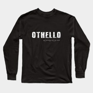 I am one who loved not wisely but too well Long Sleeve T-Shirt